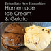 Brian Eats New Hampshire: Homemade Ice Cream and Gelato by Brian McQuade