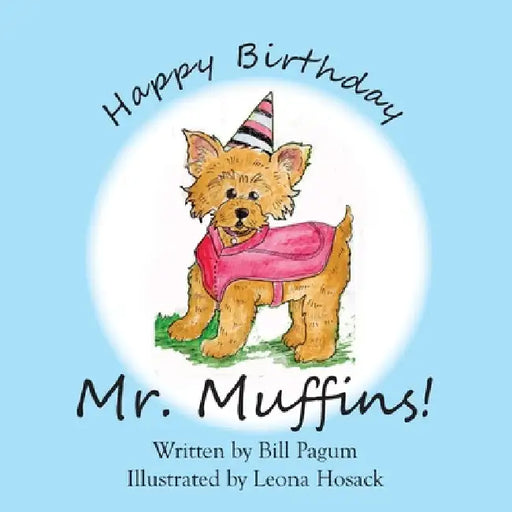 Happy Birthday Mr. Muffins! by Bill Pagum