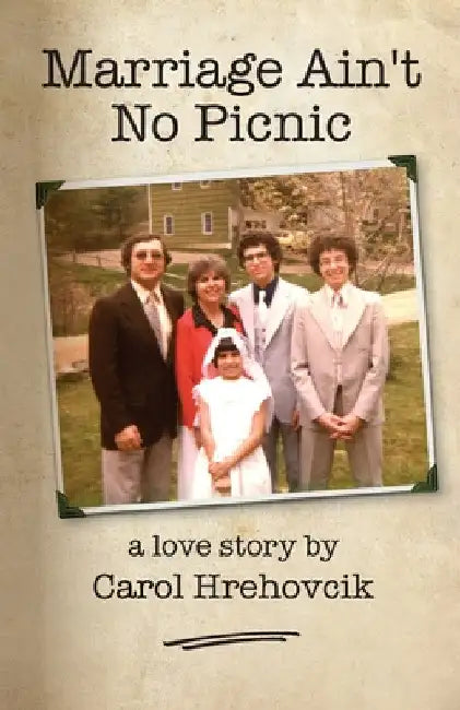 Marriage Ain't No Picnic by Carol Hrehovcik