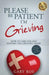 Please Be Patient, I'm Grieving: How to Care for and Support the Grieving Heart by Gary Roe