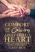 Comfort for the Grieving Adult Child's Heart: Hope and Healing After Losing Your Parent by Gary Roe