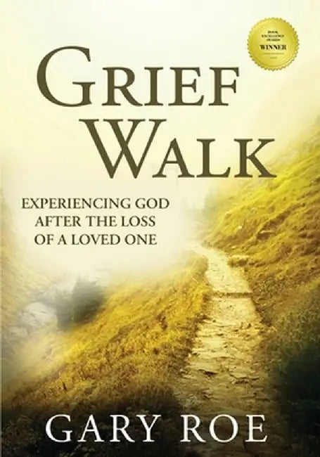 Grief Walk: Experiencing God After the Loss of a Loved One (Large Print) by Gary Roe