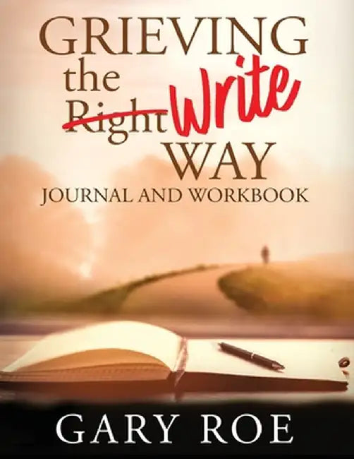 Grieving the Write Way Journal and Workbook (Large Print) by Gary Roe