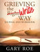 Grieving the Write Way Journal and Workbook (Large Print) by Gary Roe