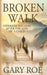 Broken Walk: Experiencing God After the Loss of a Child by Gary Roe