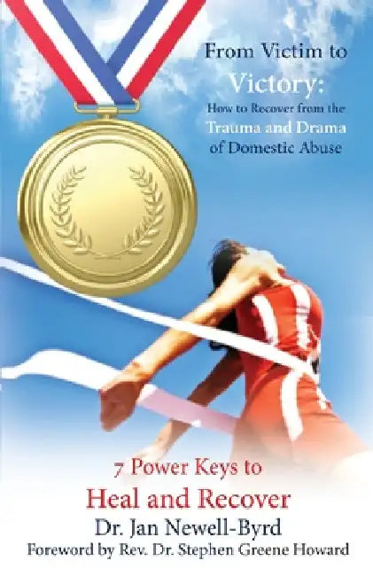 From Victim to Victory: How to Recover from the Trauma and Drama of Domestic Abuse by Jan Newell-Byrd