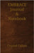 Embrace Journal & Notebook by Callais, Crystal