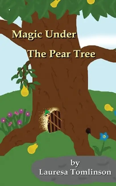 Magic Under the Pear Tree by Lauresa A. Tomlinson