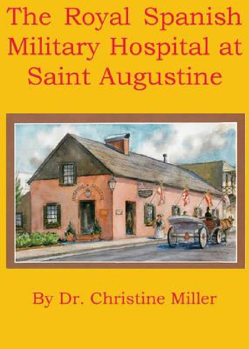 The Royal Spanish Military Hospital at Saint Augustine by Christine Miller