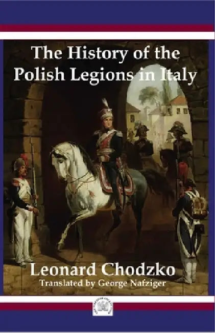 The Polish Legions in Italy by Leonard Chodzko