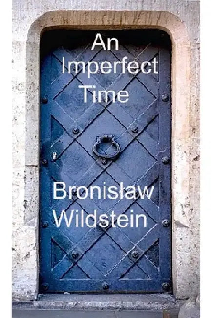 An Imperfect Time by Bronislaw Wildstein