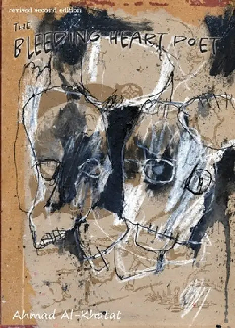 The Bleeding Heart Poet by Ahmad Al-Khatat