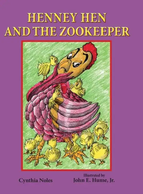 Henney Hen and the Zookeeper by Cynthia Noles, Jr. Hume John E.
