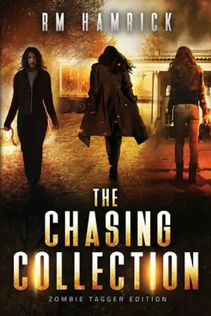 The Chasing Collection: Zombie Tagger Edition by R. M. Hamrick