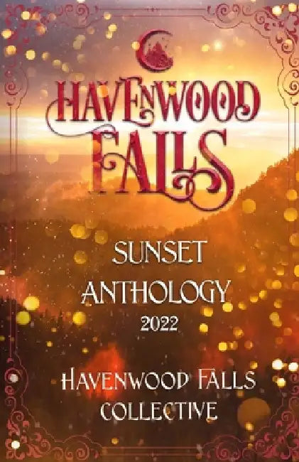 Havenwood Falls Sunset Anthology 2022 by Tish Thawer