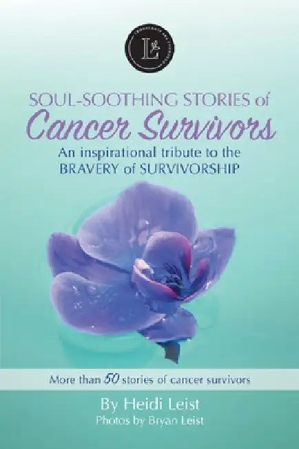Lemongrass Spa Soul-Soothing Stories of Cancer Survivors by Heidi Leist