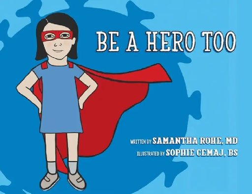 Be a Hero Too by Samantha Rohe