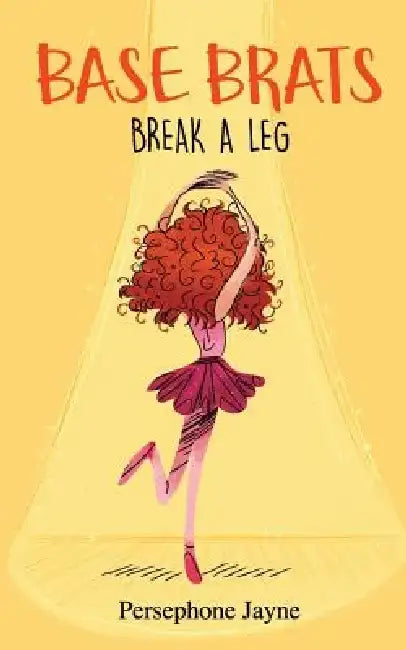 Base Brats: Break a Leg by Persephone Jayne