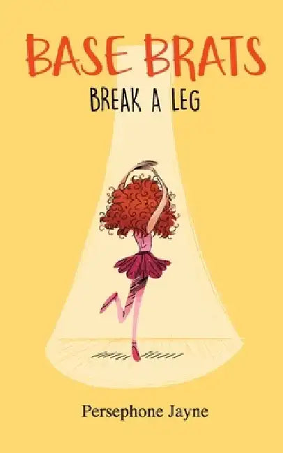 Base Brats: Break A leg by Persephone Jayne