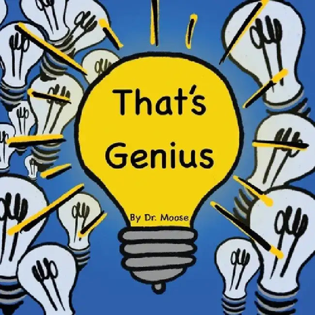 That's Genius by Moose
