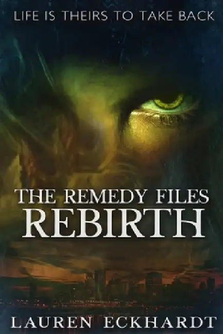 The Remedy Files: Rebirth by Lauren Eckhardt