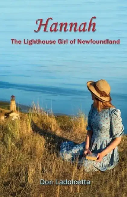 Hannah: The Lighthouse Girl of Newfoundland by Don Ladolcetta