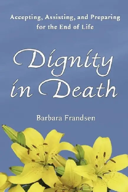Dignity In Death by Barbara Frandsen