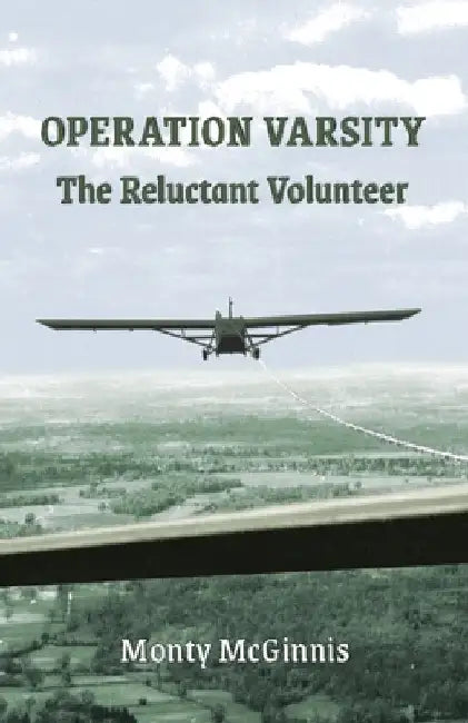 Operation Varsity: The Reluctant Volunteer by McGinnis, Monty