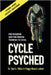 Cycle Psyched: Pro Wisdom and the Mental Training to Excel by Miller, Saul L.