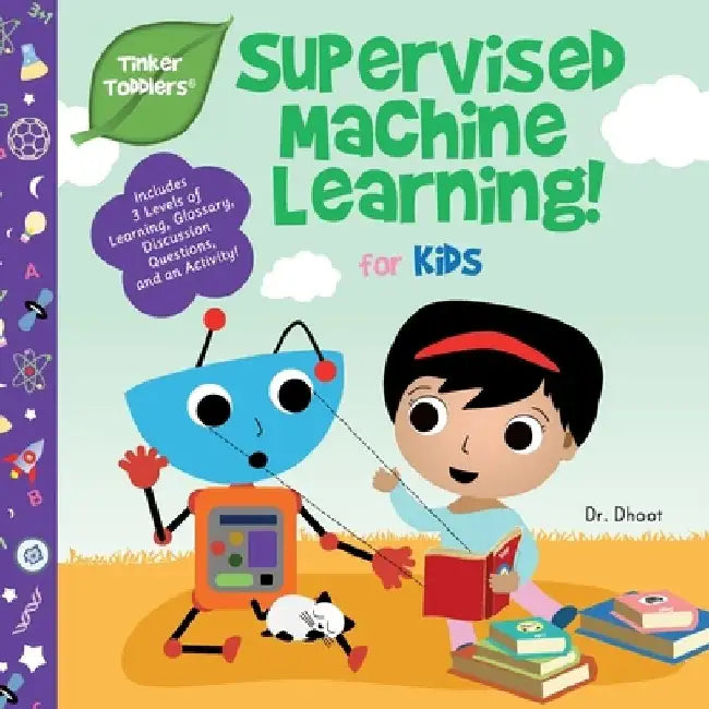 Supervised Machine Learning for Kids (Tinker Toddlers) by Dhoot