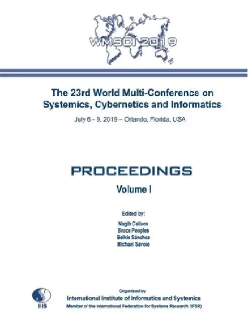 Proceedings of The 23rd World Multi-Conference on Systemics, Cybernetics and Informatics: Wmsci 2019 by Bruce Peoples