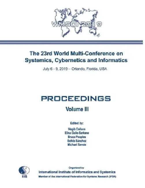 Proceedings of The 23rd World Multi-Conference on Systemics, Cybernetics and Informatics: WMSCI 2019 (Volume III) by Elina Gaile-Sarkane