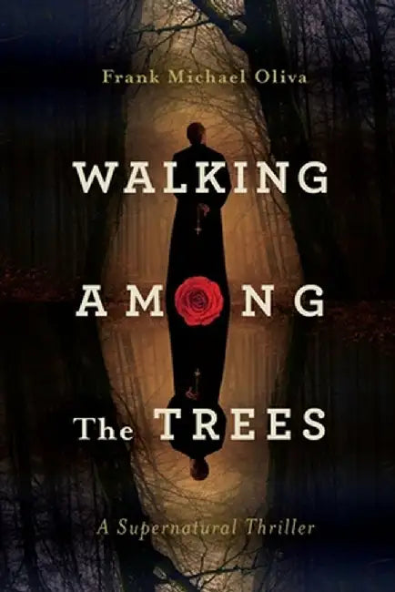 Walking Among the Trees: A Supernatural Thriller by Frank Michael Oliva