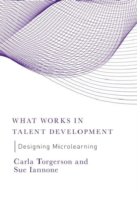 Designing Microlearning by Carla Torgerson, Sue Iannone
