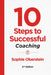 10 Steps to Successful Coaching, 2nd Edition by Sophie Oberstein
