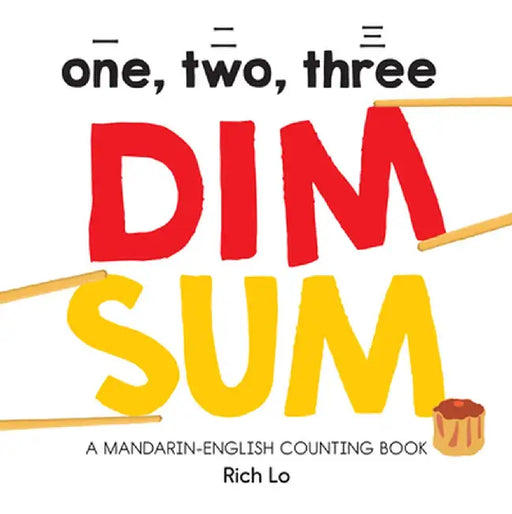 123 Dim Sum: A Mandarin English Counting Book by Rich Lo