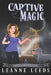 Captive Magic by Leanne Leeds