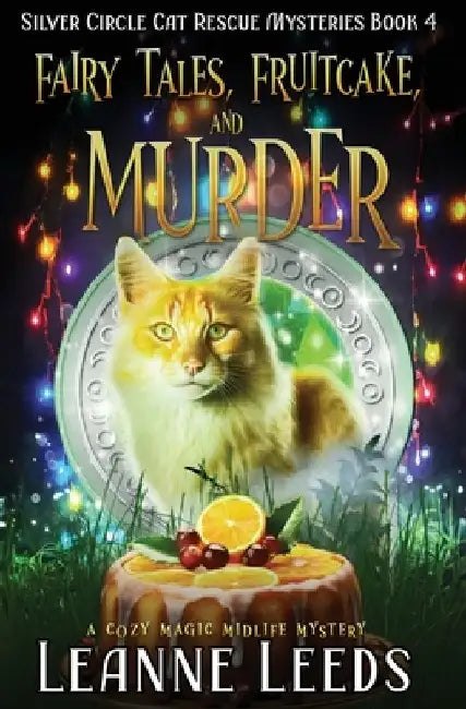 Fairy Tales, Fruitcake, and Murder: A Cozy Magic Midlife Mystery by Leanne Leeds