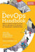 The Devops Handbook: How to Create World-Class Agility, Reliability, & Security in Technology Organizations by Gene Kim