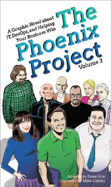 The Phoenix Project: A Graphic Novel about It, Devops, and Helping Your Business Win by Gene Kim, Mike Collins