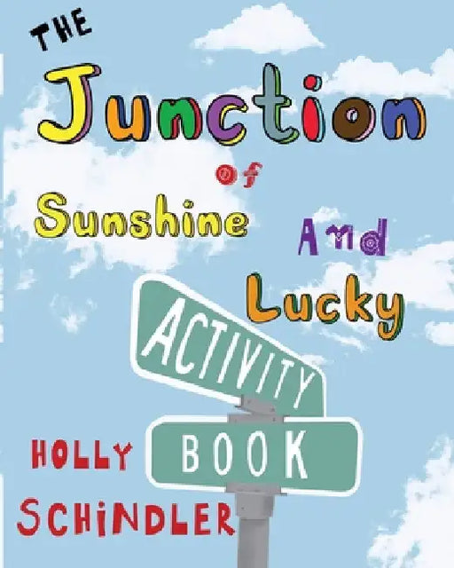 The Junction of Sunshine and Lucky Activity Book by Holly Schindler