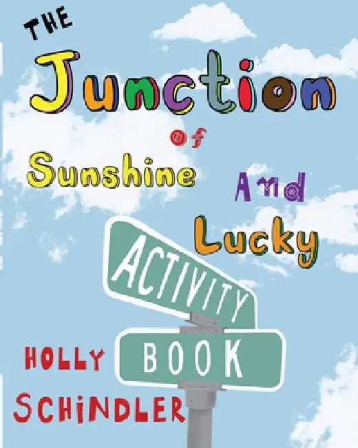 The Junction of Sunshine and Lucky Activity Book by Holly Schindler