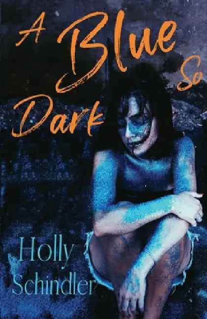 A Blue So Dark by Holly Schindler