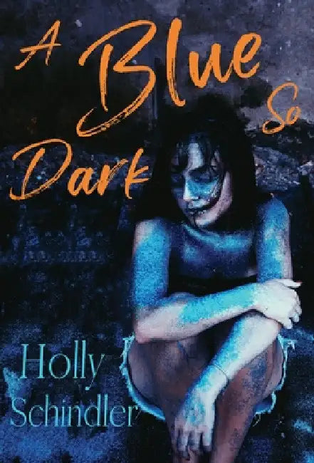 A Blue So Dark by Holly Schindler