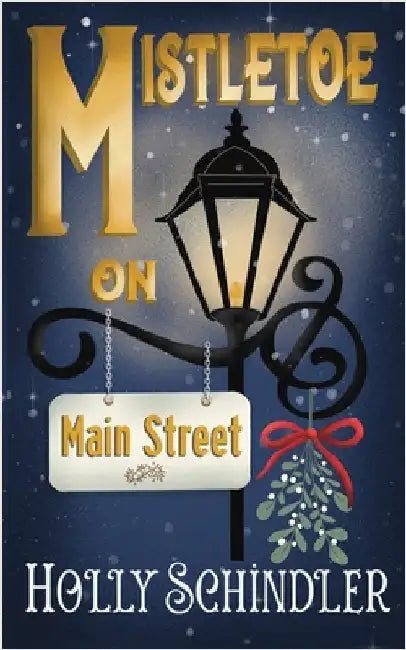 Mistletoe on Main Street by Schindler, Holly