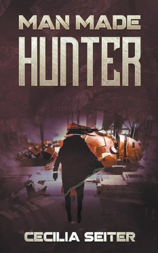 Man Made Hunter by Cecilia Seiter
