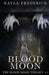 Blood Moon by Kayla Frederick
