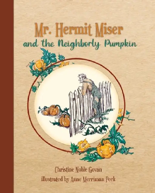 Mr. Hermit Miser and the Neighborly Pumpkin: the parchment edition by Christine Noble Govan