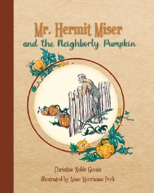 Mr. Hermit Miser and the Neighborly Pumpkin: the parchment edition by Christine Noble Govan