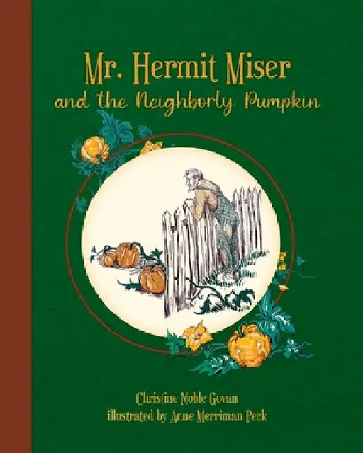 Mr. Hermit Miser and the Neighborly Pumpkin: the green edition by Christine Noble Govan